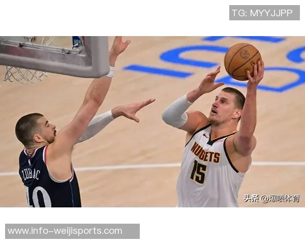 约基奇赛季第十次三双掘金发布精彩数据海报展现超凡实力